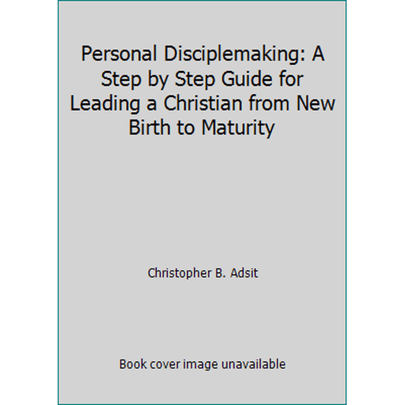 Pre-Owned Personal Disciplemaking: A Step by Step Guide for Leading a Christian from New Birth to Maturity (Paperback) 0898402131 9780898402131