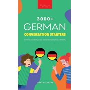 German Language Readers 3000+ German Conversation Starters for Teachers & Independent Learners: Improve your German speaking and have more inter, Book 3, (Hardcover)