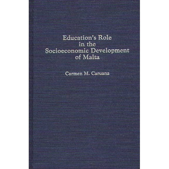 Education's Role in the Socioeconomic Development of Malta, (Hardcover)