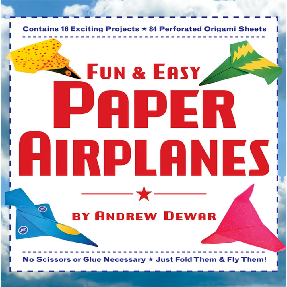 Fun & Easy Paper Airplanes This Easy Paper Airplanes Book Contains 16