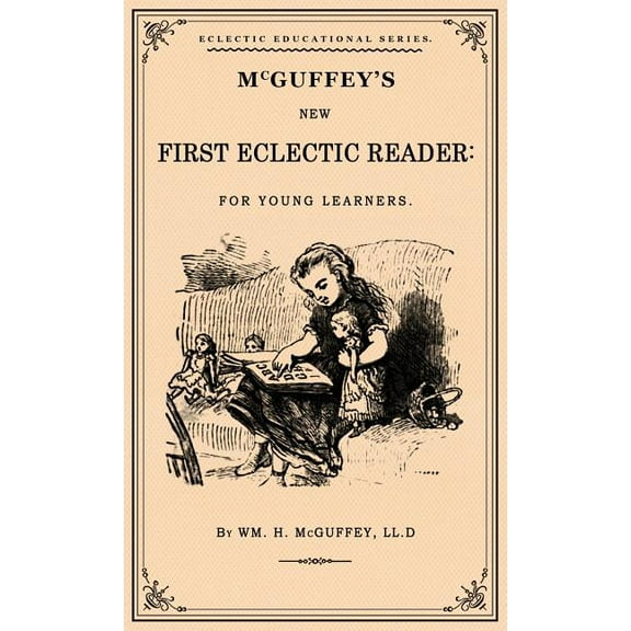 McGuffey's First Eclectic Reader: A Facsimile of the 1863 Edition, (Hardcover)