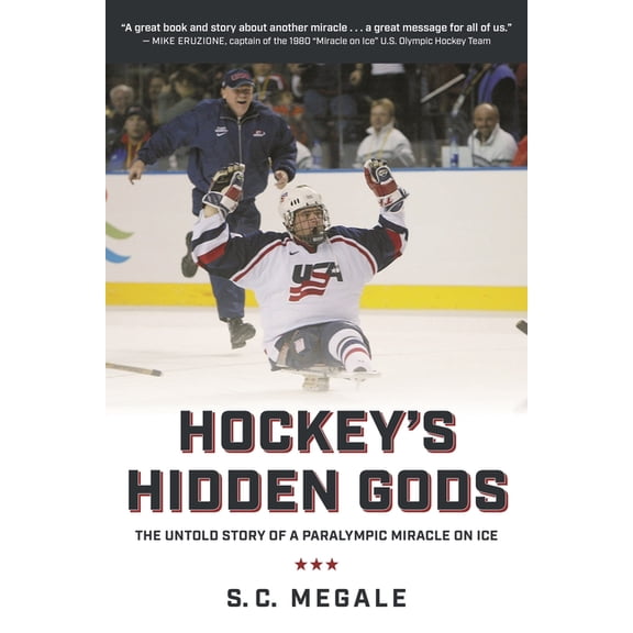 Hockey's Hidden Gods: The Untold Story of a Paralympic Miracle on Ice, (Hardcover)