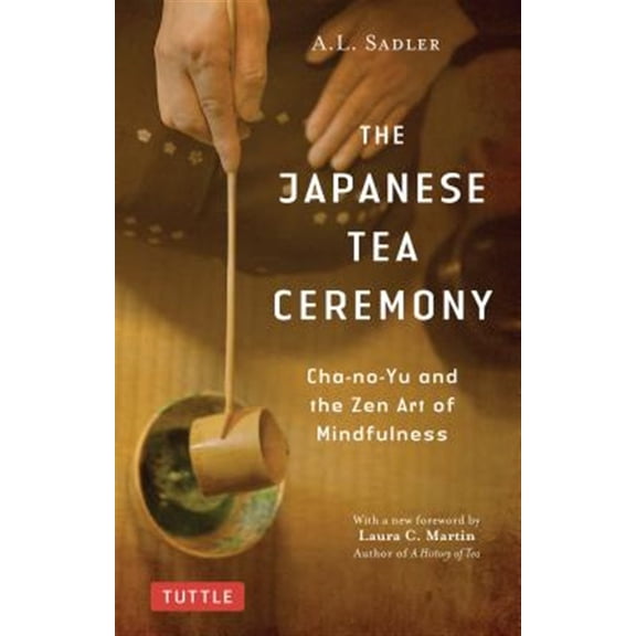 Pre-Owned The Japanese Tea Ceremony: Cha-No-Yu and the Zen Art of Mindfulness (Paperback) 4805315067 9784805315064