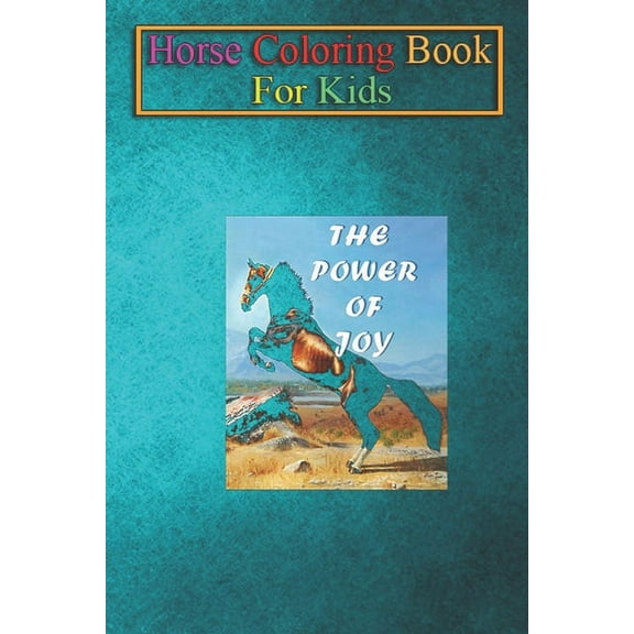 Horse Coloring Book For Kids : The Power Of Joy Animal Coloring Book - For Kids Aged 3-8 (Fun Activities Books) (Paperback)