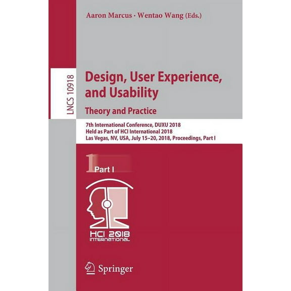 Design, User Experience, and Usability: Theory and Practice: 7th International Conference, Duxu 2018, Held as Part of Hc, (Paperback)