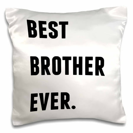 3dRose Best Brother Ever, Black Letters On A White Background, Pillow Case, 16 by