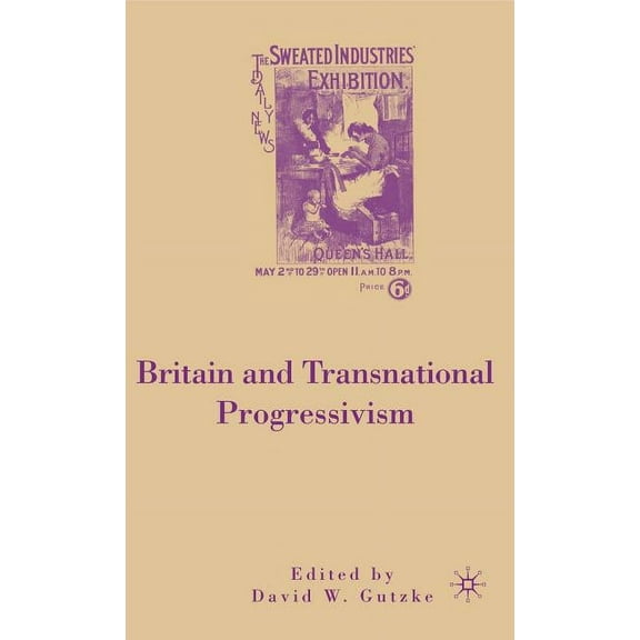 Britain and Transnational Progressivism, (Hardcover)