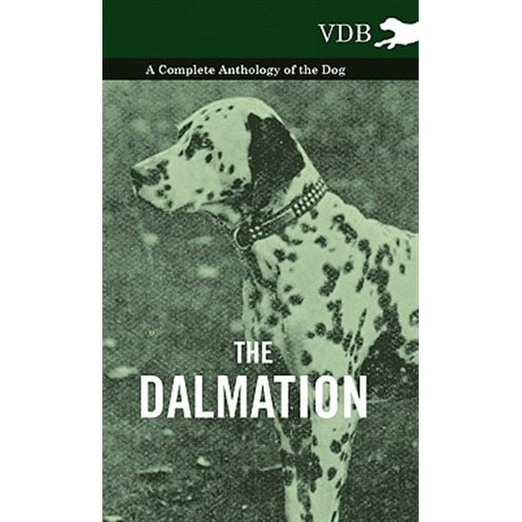 The Dalmatian - A Complete Anthology of the Dog - (Hardcover)