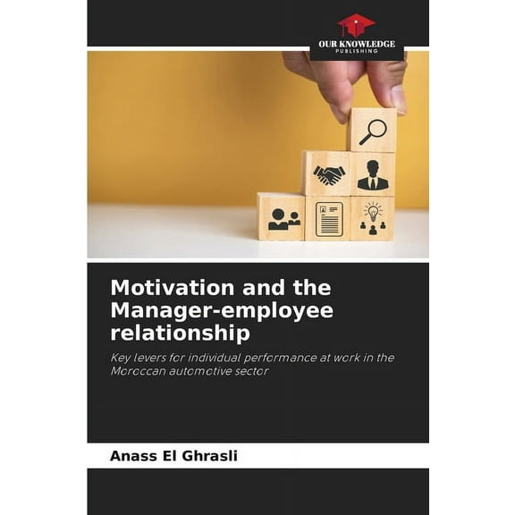 Motivation and the Manager-employee relationship, (Paperback)