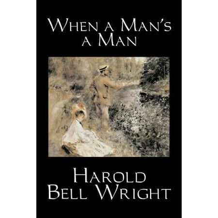 When a Man's a Man by Harold Bell Wright, Fiction, Classics, Historical, (Best Historical Fiction For Teens)