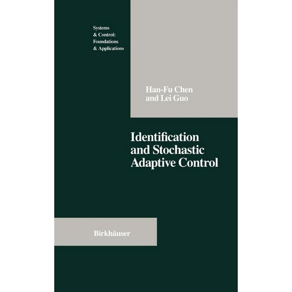 Systems & Control: Foundations & Applica Identification and Stochastic Adaptive Control, (Hardcover)