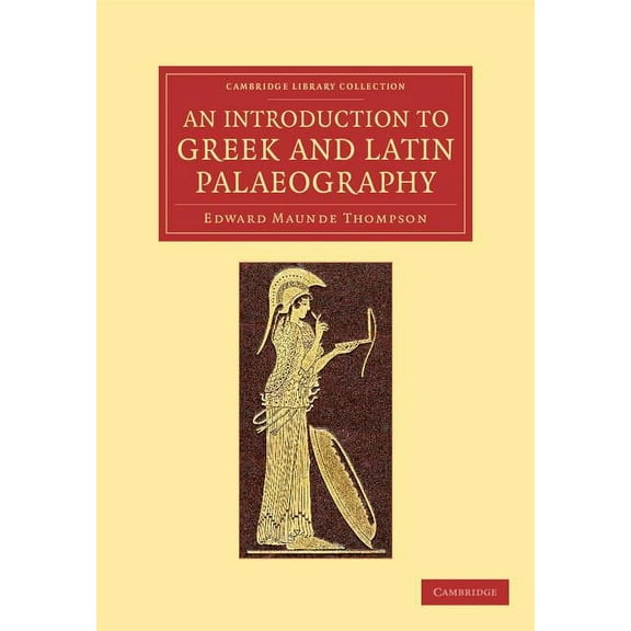 Cambridge Library Collection - Classics An Introduction to Greek and Latin Palaeography, (Paperback)