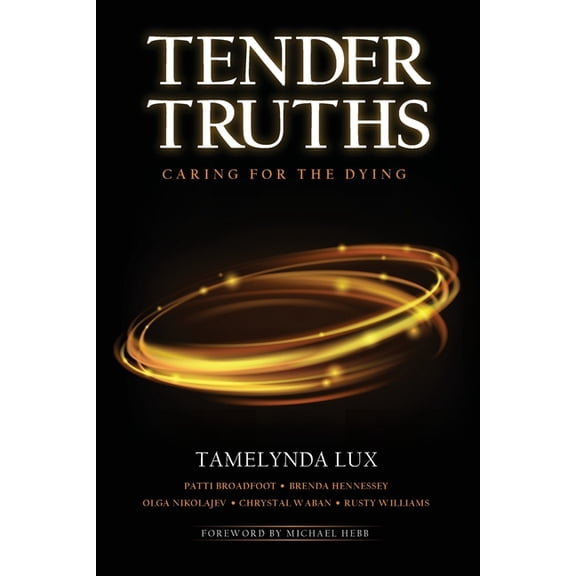 Tender Truths Caring for the Dying, (Paperback)