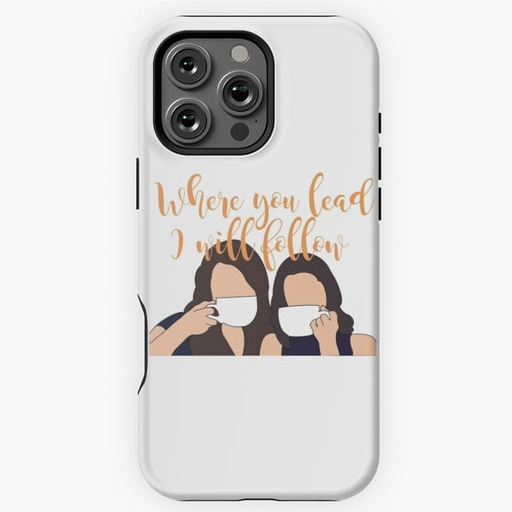 Where You Lead I Will Follow Gilmore Phone Case for iPhone 16 15 14 13 12 11 Pro Max - Cool Phone
