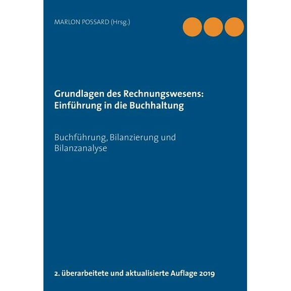 Grundlagen des Rechnungswesens: EinfÃ¼hrung in die Buchhaltung: BuchfÃ¼hrung, Bilanzierung und Bilanzanalyse, 2. Ã¼berarbei, (Paperback)