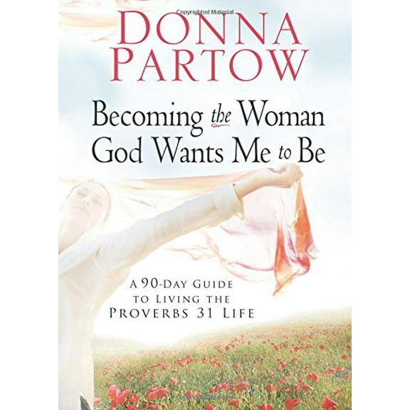 Pre-Owned Becoming the Woman God Wants Me to Be: A 90-Day Guide to Living the Proverbs 31 Life Paperback