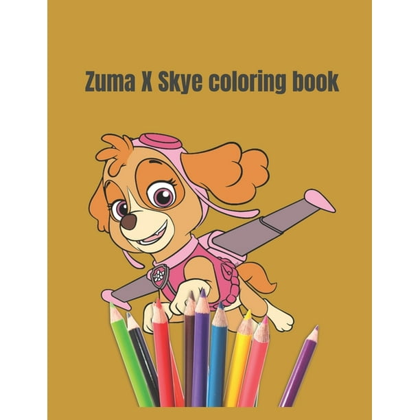 Zuma X Skye coloring book : Coloring book for kids and adults /the best coloring book ever/ perfect for children 3-12 / 20+ coloring (Paperback)