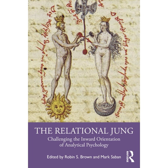 The Relational Jung: Challenging the Inward Orientation of Analytical Psychology, (Paperback)