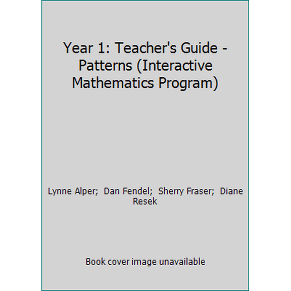 Pre-Owned Year 1: Teacher's Guide - Patterns (Interactive Mathematics Program) (Paperback) 1559532513 9781559532518
