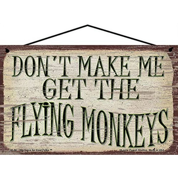 5x8 Vintage Style Sign "Don't Make Me Get The Flying Monkeys Vintage Style Sign" - Quirky Quote Wall Art for Fun and Unique Home Décor