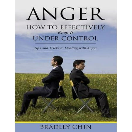 - Anger: How to Effectively Keep It Under Control - eBook