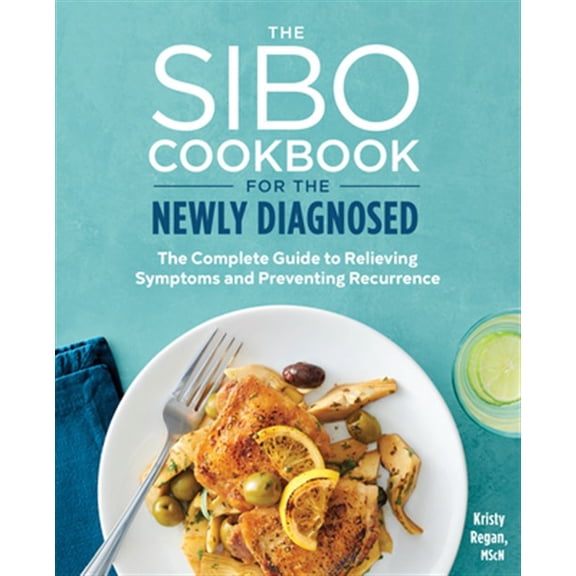 Pre-Owned The Sibo Cookbook for the Newly Diagnosed: The Complete Guide to Relieving Symptoms and Preventing Recurrence Paperback
