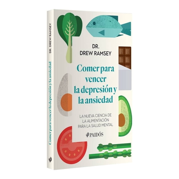 Comer para Vencer la depresión y la Ansiedad Paidos Dr. Drew Ramsey