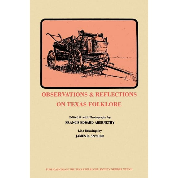 Publications of the Texas Folklore Socie Observations & Reflections on Texas Folklore, Book 37, (Paperback)