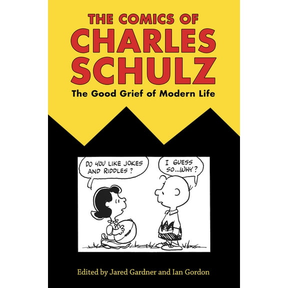 Comics of Charles Schulz: The Good Grief of Modern Life, (Hardcover)
