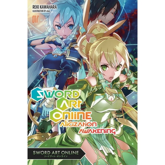 Sword Art Online Sword Art Online 17 (Light Novel): Alicization Awakening Volume 17, Book 17, (Paperback)