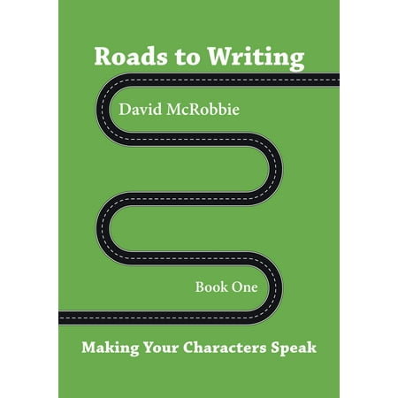 Roads to Writing 1. Making Your Characters Speak -