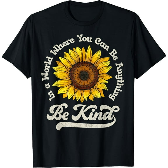 Be Kind Sunflower In A World Where You Can Be Anything Women T-ShirtMen and women, Black T-shirt, size: Extra large