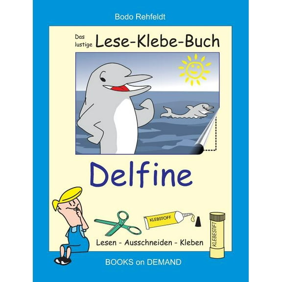 Das lustige Lese-Klebe-Buch Delfine : Lesen - Ausschneiden - Kleben (Paperback)