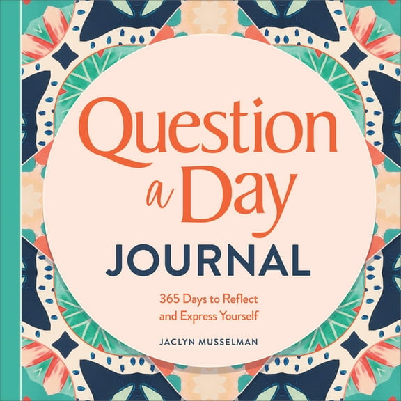 Question a Day Journal: 365 Days to Reflect and Express Yourself, (Paperback)