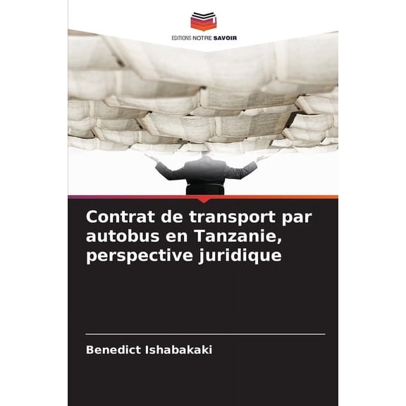 Contrat de transport par autobus en Tanzanie, perspective juridique, (Paperback)