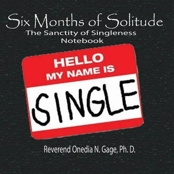 Six Months of Solitude: The Sanctity of Singleness Notebook, (Paperback)