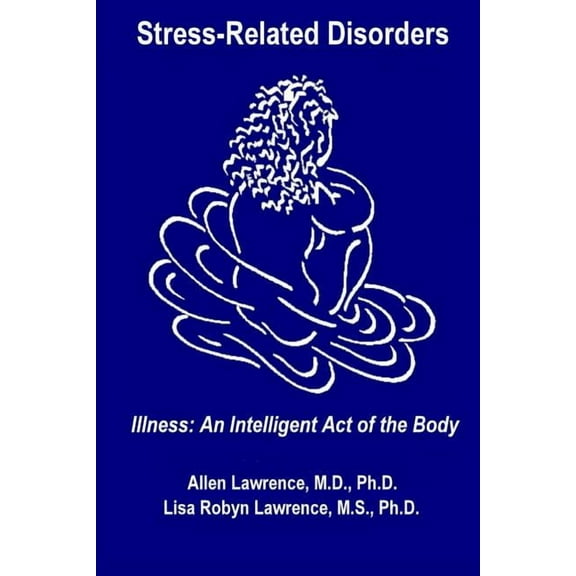 Stress-Related Disorders: Illness An Intelligent Act of the Body (Paperback)