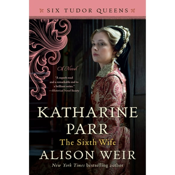 Pre-Owned Katharine Parr, the Sixth Wife (Paperback 9781101966655) by Alison Weir