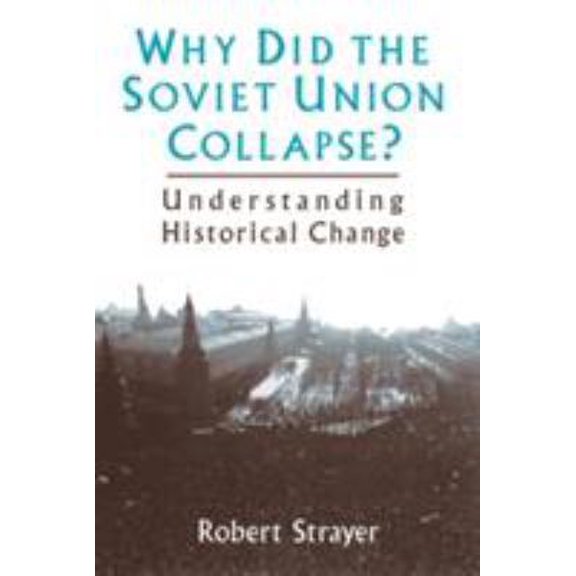 Pre-Owned Why Did the Soviet Union Collapse?: Understanding Historical Change: Understanding Historical Change (Paperback) 0765600048 9780765600042