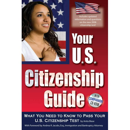 Your U.S. Citizenship Guide : What You Need to Know to Pass Your U.S. Citizenship