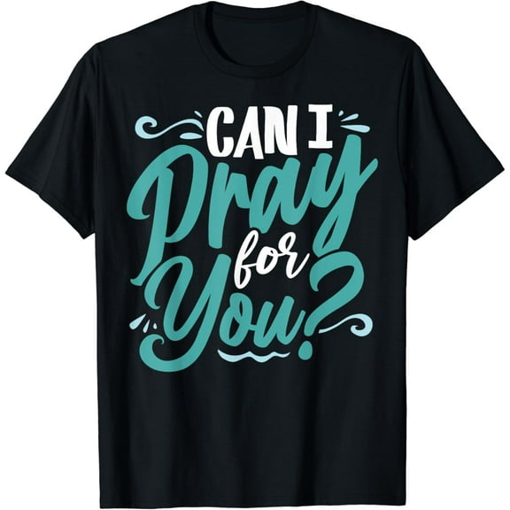 Can I Pray For You, Christian Love, Religious Cotton T-Shirt