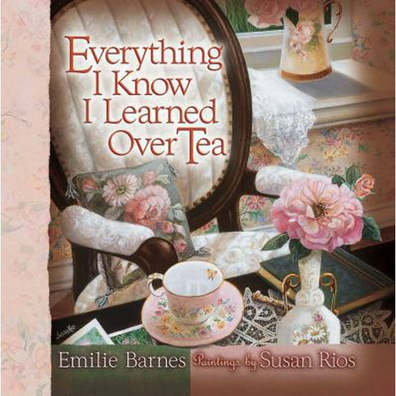 Pre-Owned Everything I Know I Learned Over Tea (Hardcover) 0736913904 9780736913904