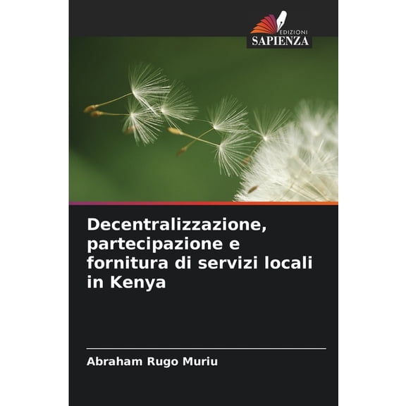 Decentralizzazione, partecipazione e fornitura di servizi locali in Kenya, (Paperback)