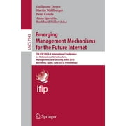 Emerging Management Mechanisms for the Future Internet: 7th Ifip Wg 6.6 International Conference on Autonomous Infrastructure, Management, and Security, Aims 2013, Barcelona, Spain, June 25-28, 2013,