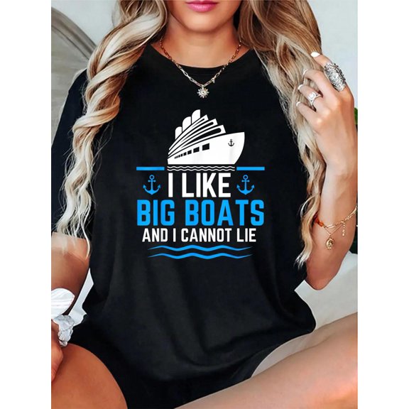 I Like Big Boats and I Cannot Lie Funny Cruise Ship T-Shirt - 100% Cotton T Shirts for Women, Summer Tops Clothes,Suitable For All Seasons