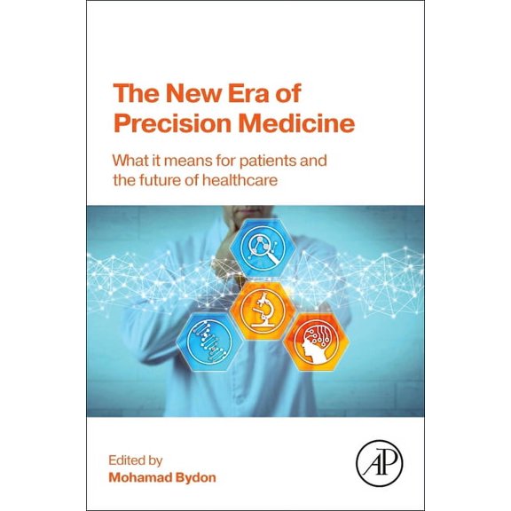 The New Era of Precision Medicine: What It Means for Patients and the Future of Healthcare, (Paperback)