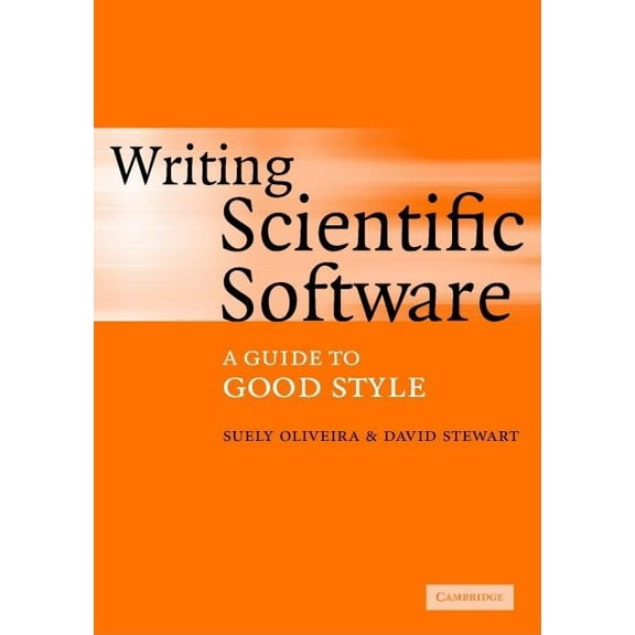 Writing Scientific Software, (Paperback)
