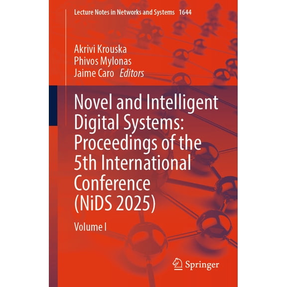 Lecture Notes in Networks and Systems Novel and Intelligent Digital Systems: Proceedings of the 5th International Conference (Nids 2025): Volume I, Book 1644, (Paperback)