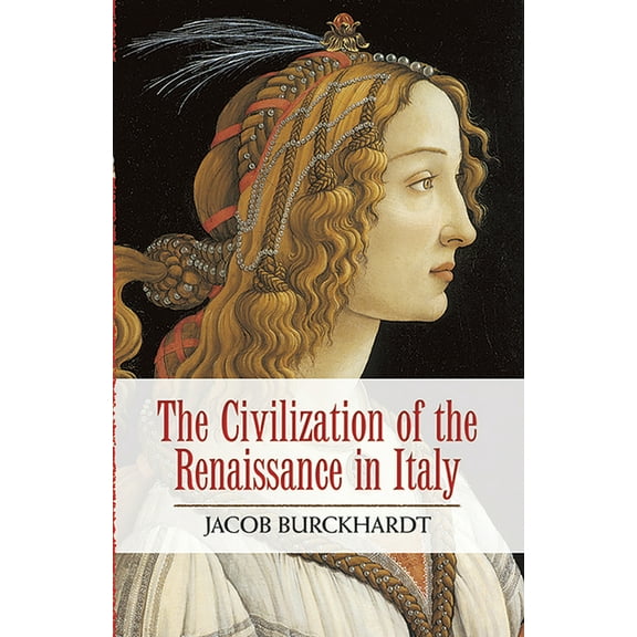 The Civilization of the Renaissance in Italy, (Paperback)