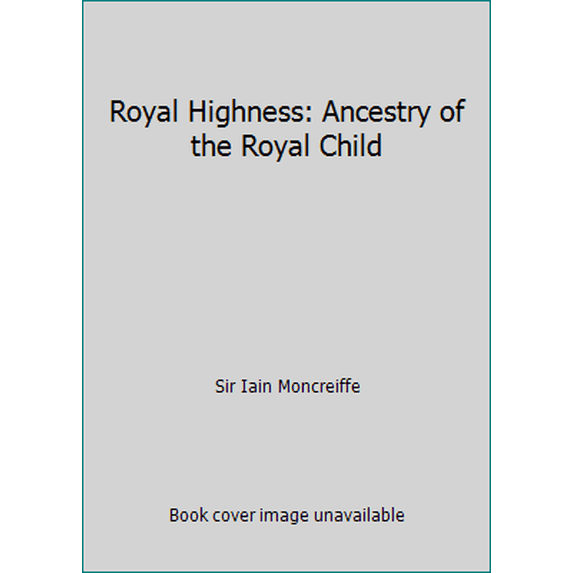 Pre-Owned Royal Highness: Ancestry of the Royal Child (Hardcover) 0241108403 9780241108406